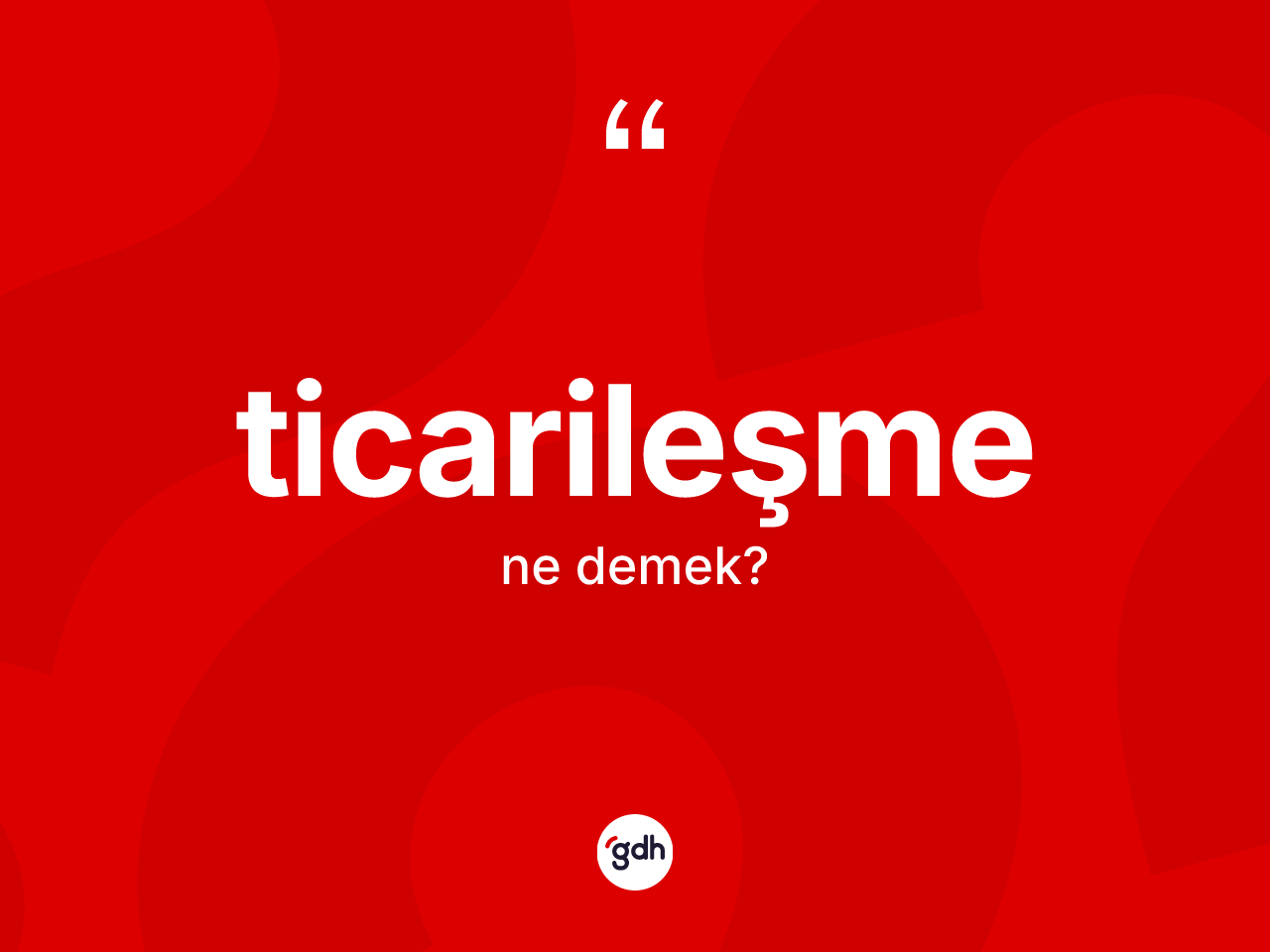 Ticarileşme nedir? Ticarileşme kelimesinin TDK'ya göre açıklaması nedir?