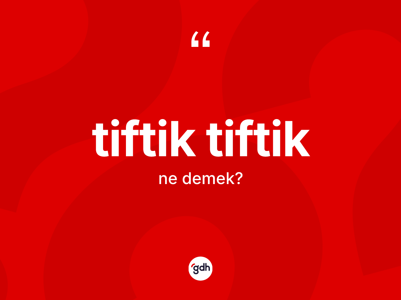 Tiftik tiftik kelimesi nedir? Tiftik tiftiğin halk arasındaki kullanımı nasıldır?