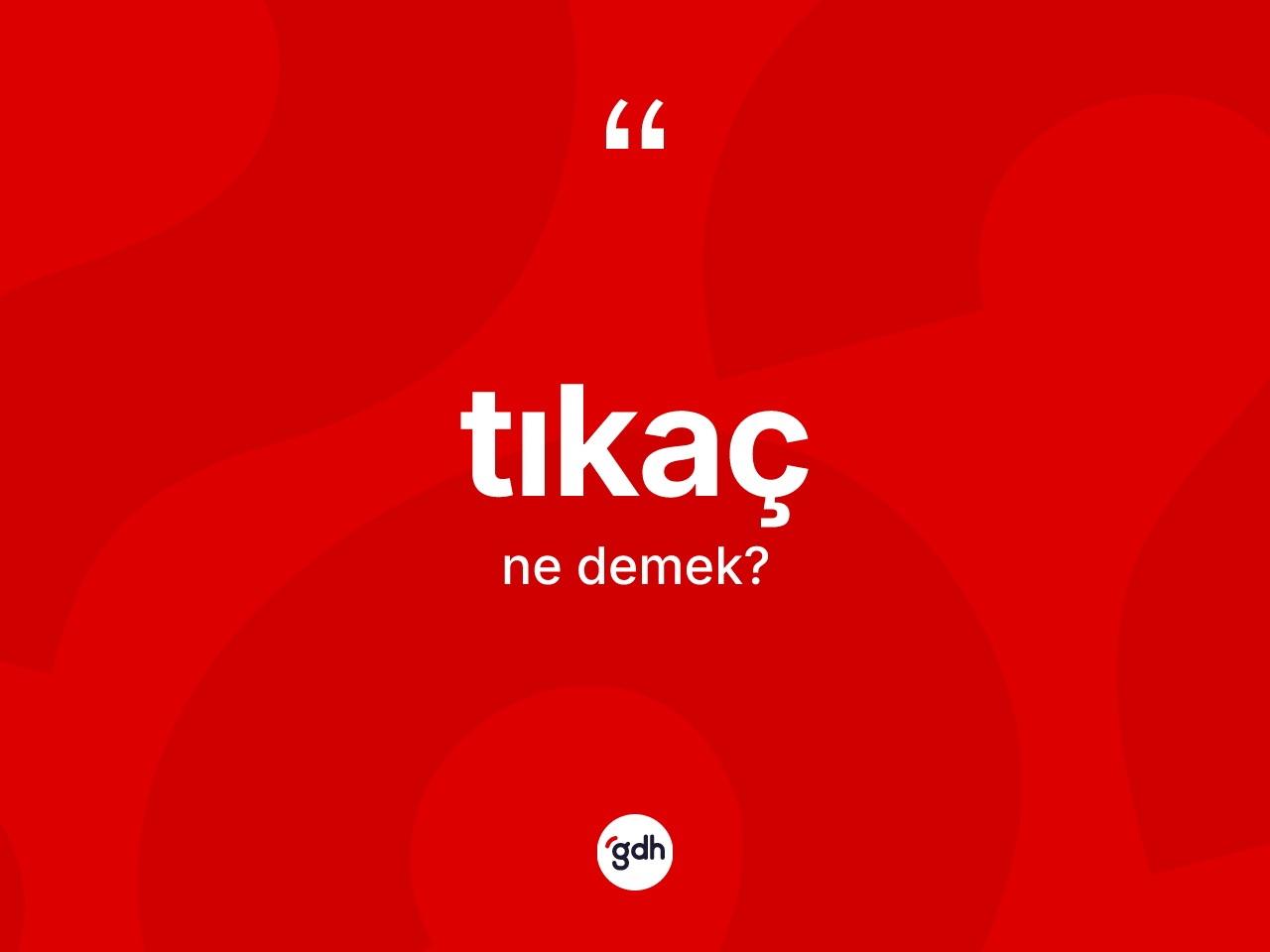 Tıkaç kelimesinin sözlükteki tanımı nedir? Tıkaç kelimesinin TDK'ya göre açıklaması nedir?