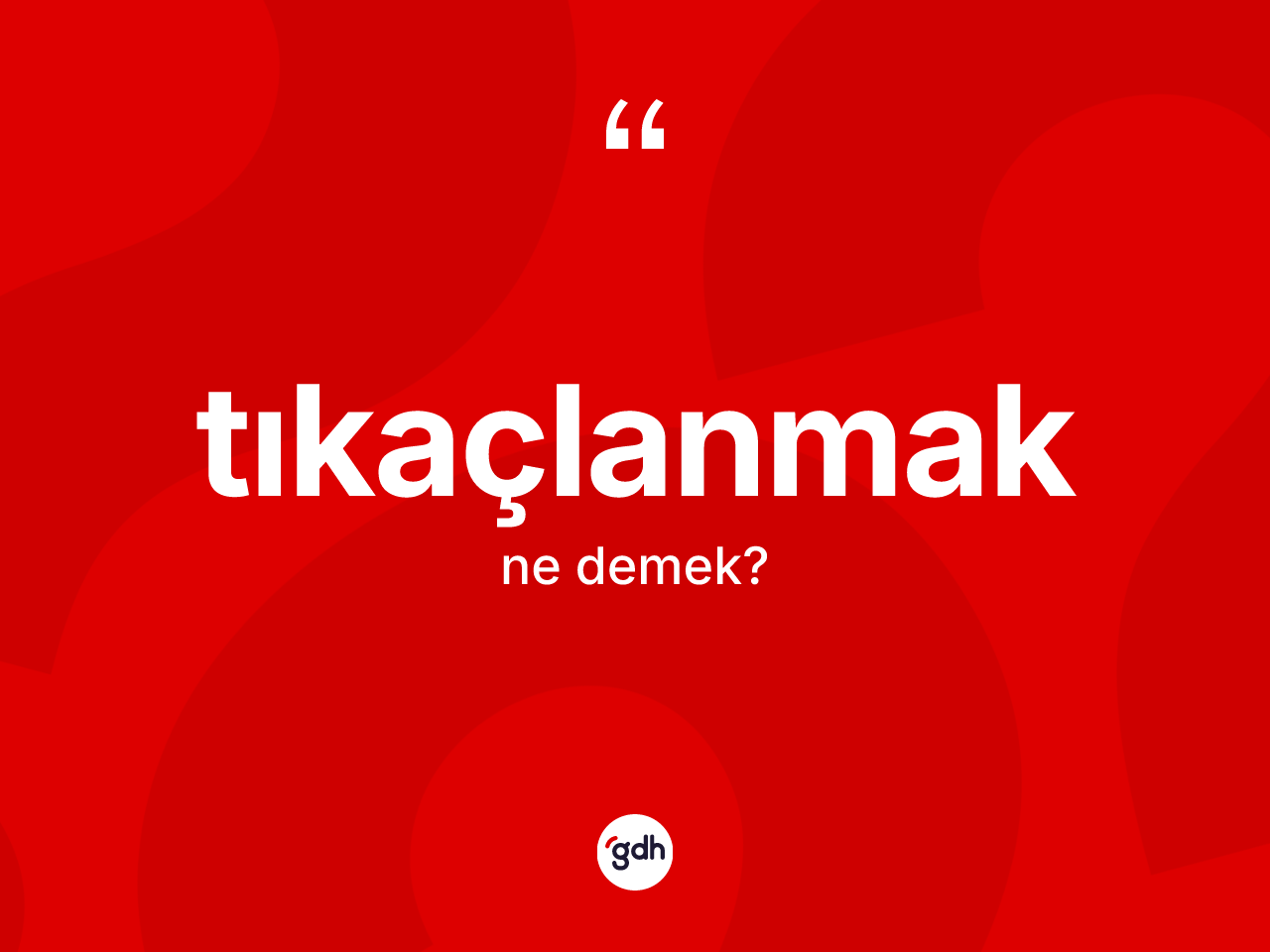 Tıkaçlanmak kelimesi ne demek? Tıkaçlanmağın TDK'ya göre anlamı nedir?