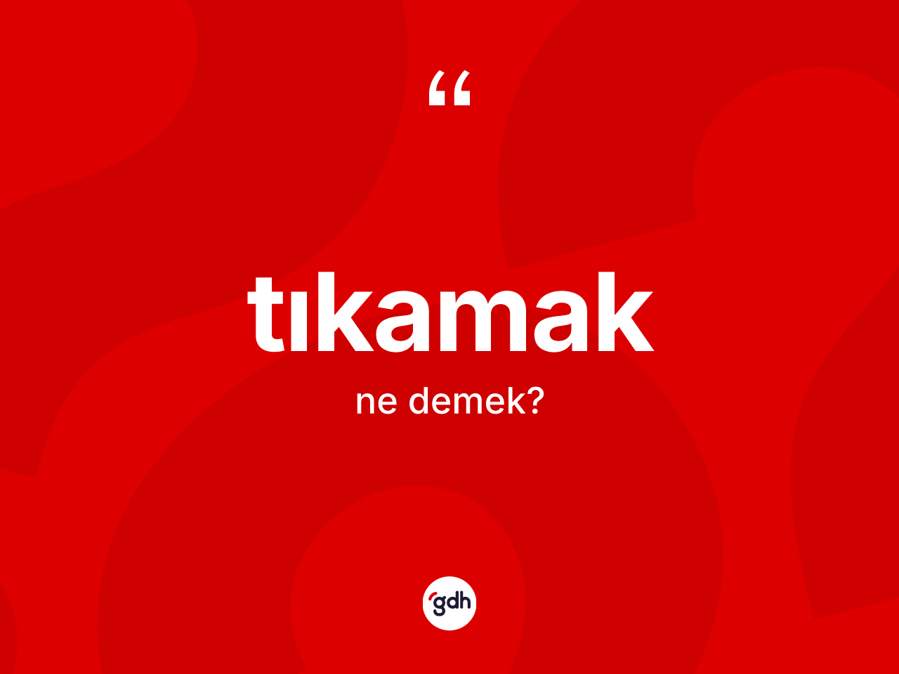 Tıkamak kelimesi ne demek? Tıkamağın sözlükteki anlamı nedir?