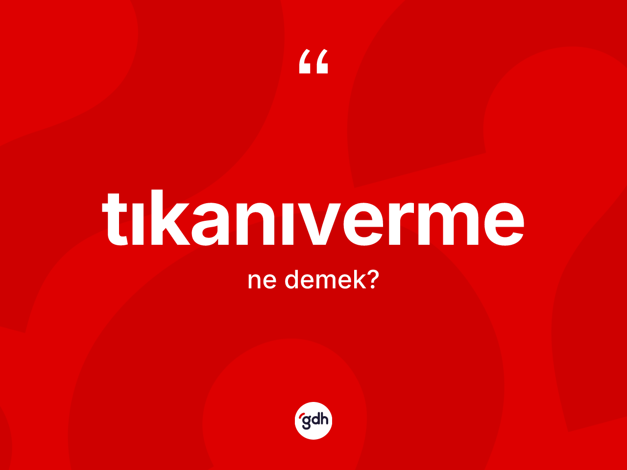 Tıkanıverme kelimesinin anlamı nedir? Tıkanıvermenin halk arasındaki kullanımı nasıldır?