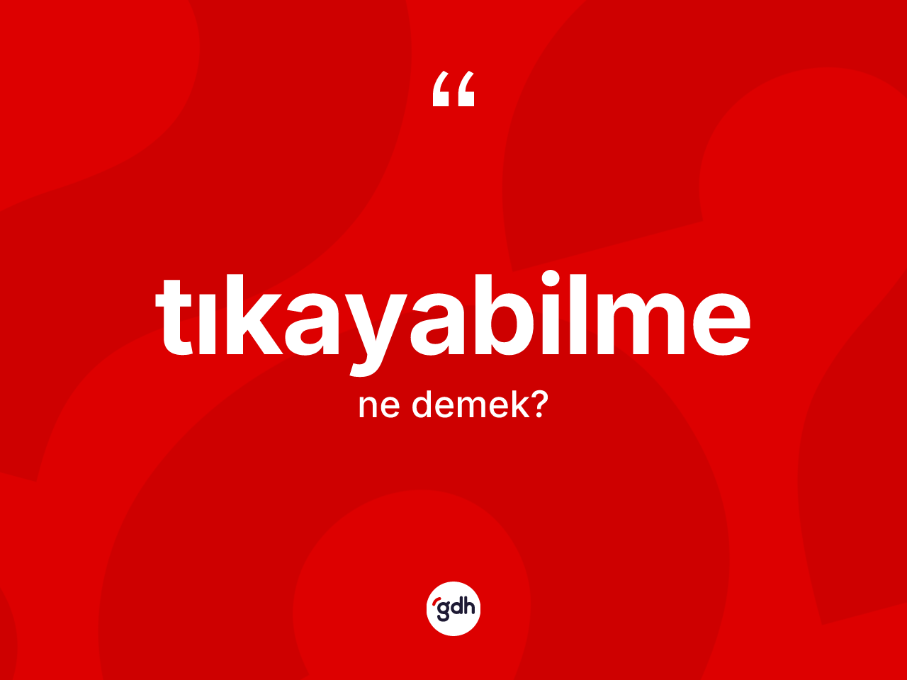 Tıkayabilme kelimesinin tanımı nedir? Tıkayabilmenin halk arasındaki kullanımı nasıldır?