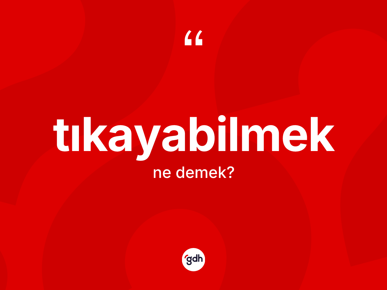 Tıkayabilmek kelimesinin sözlükteki tanımı nedir? Tıkayabilmeğin sözlükteki anlamı nedir?