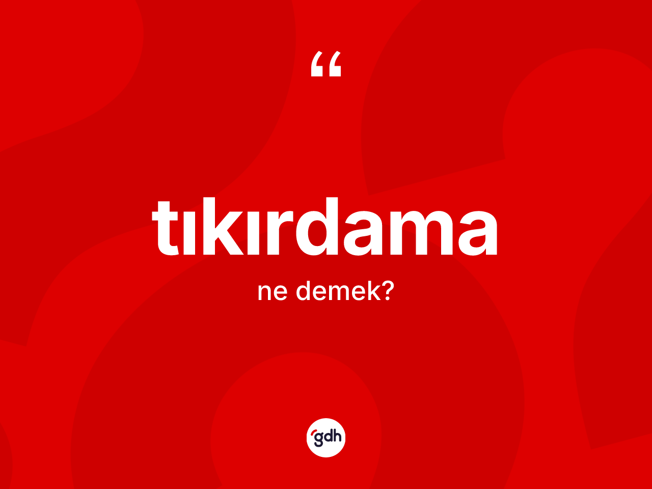 Tıkırdama kelimesinin anlamı nedir? Tıkırdamanın TDK'ya göre anlamı nedir?