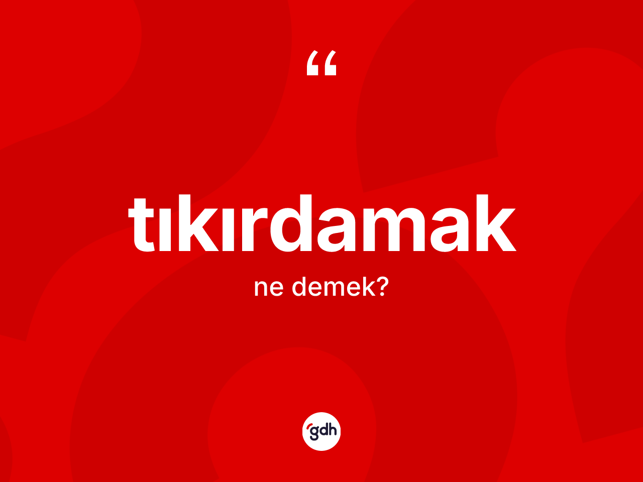 Tıkırdamak kelimesinin anlamı nedir? Tıkırdamağın TDK'ya göre anlamı nedir?
