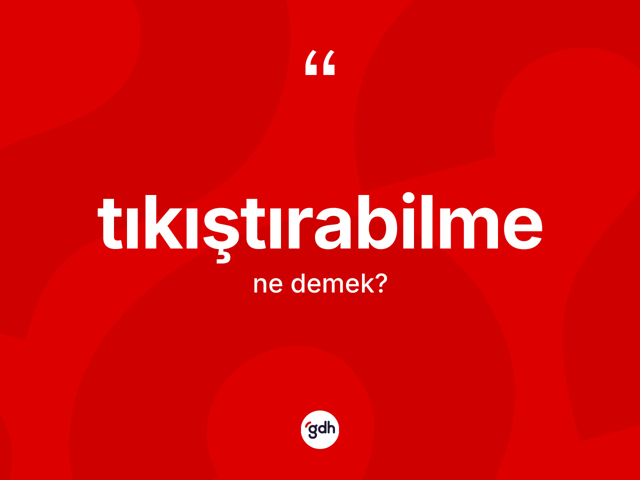 Tıkıştırabilme kelimesinin anlamı nedir? Tıkıştırabilmenin TDK'ya göre anlamı nedir?