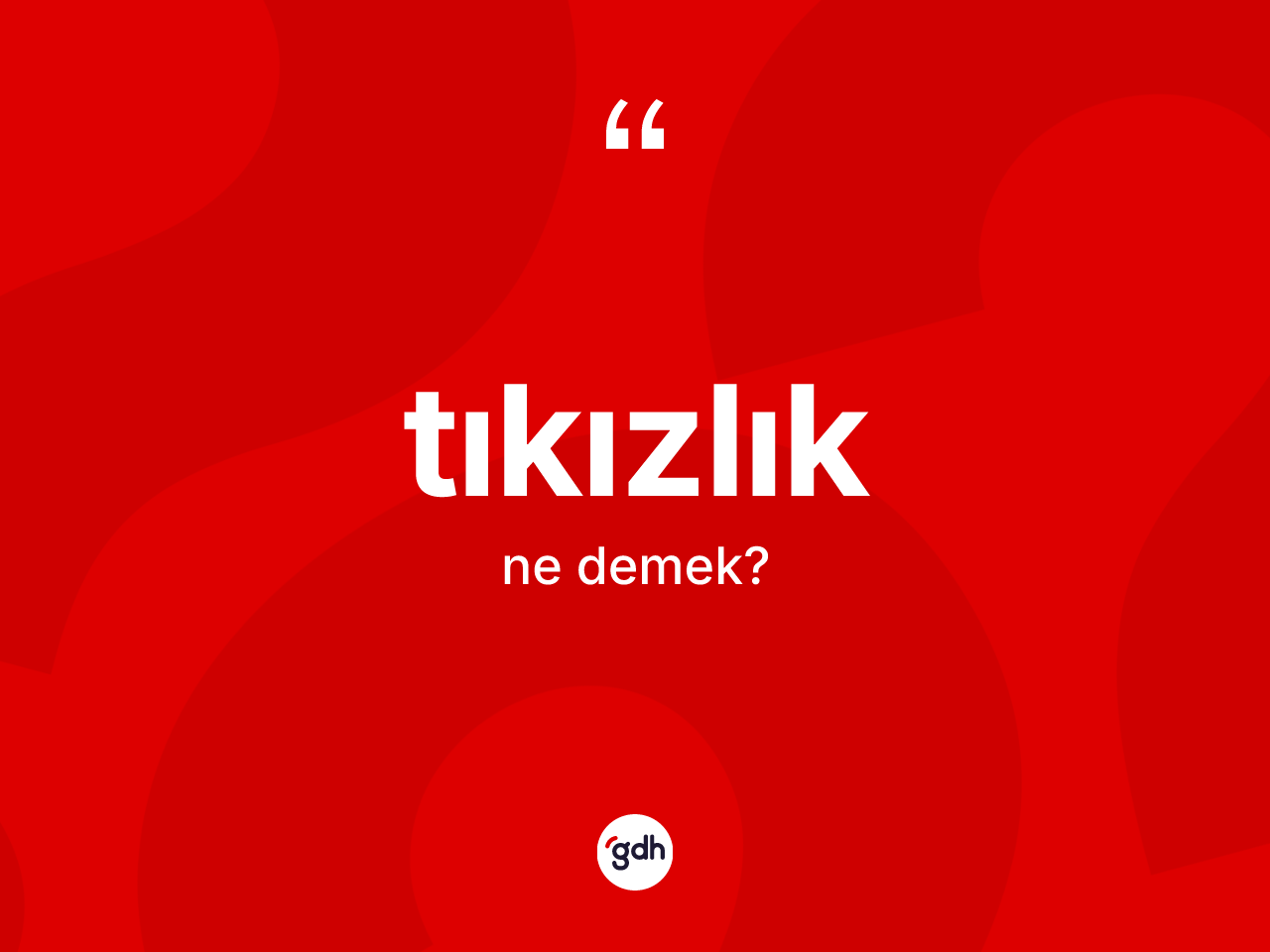 Tıkızlık kelimesinin tanımı nedir? Tıkızlığın sözlükteki anlamı nedir?