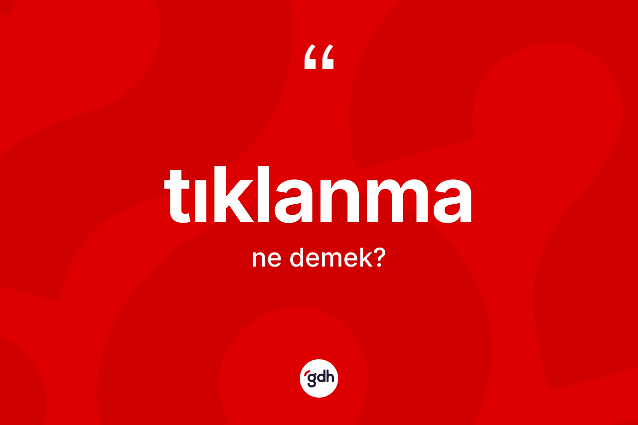 Tıklanma ne demek?
