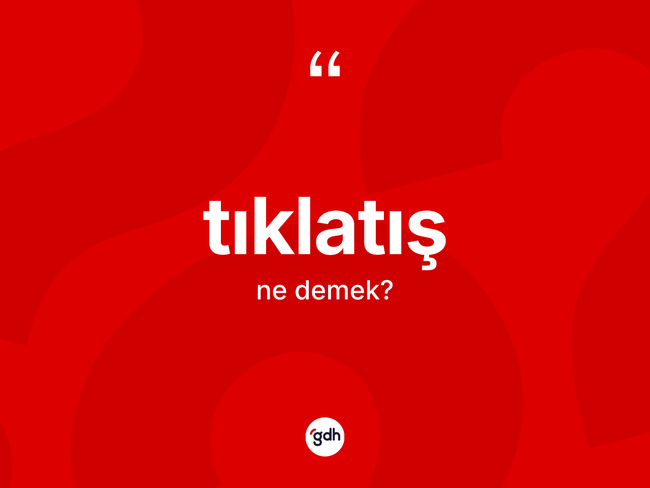 Tıklatış nedir? Tıklatışın halk arasındaki kullanımı nasıldır?