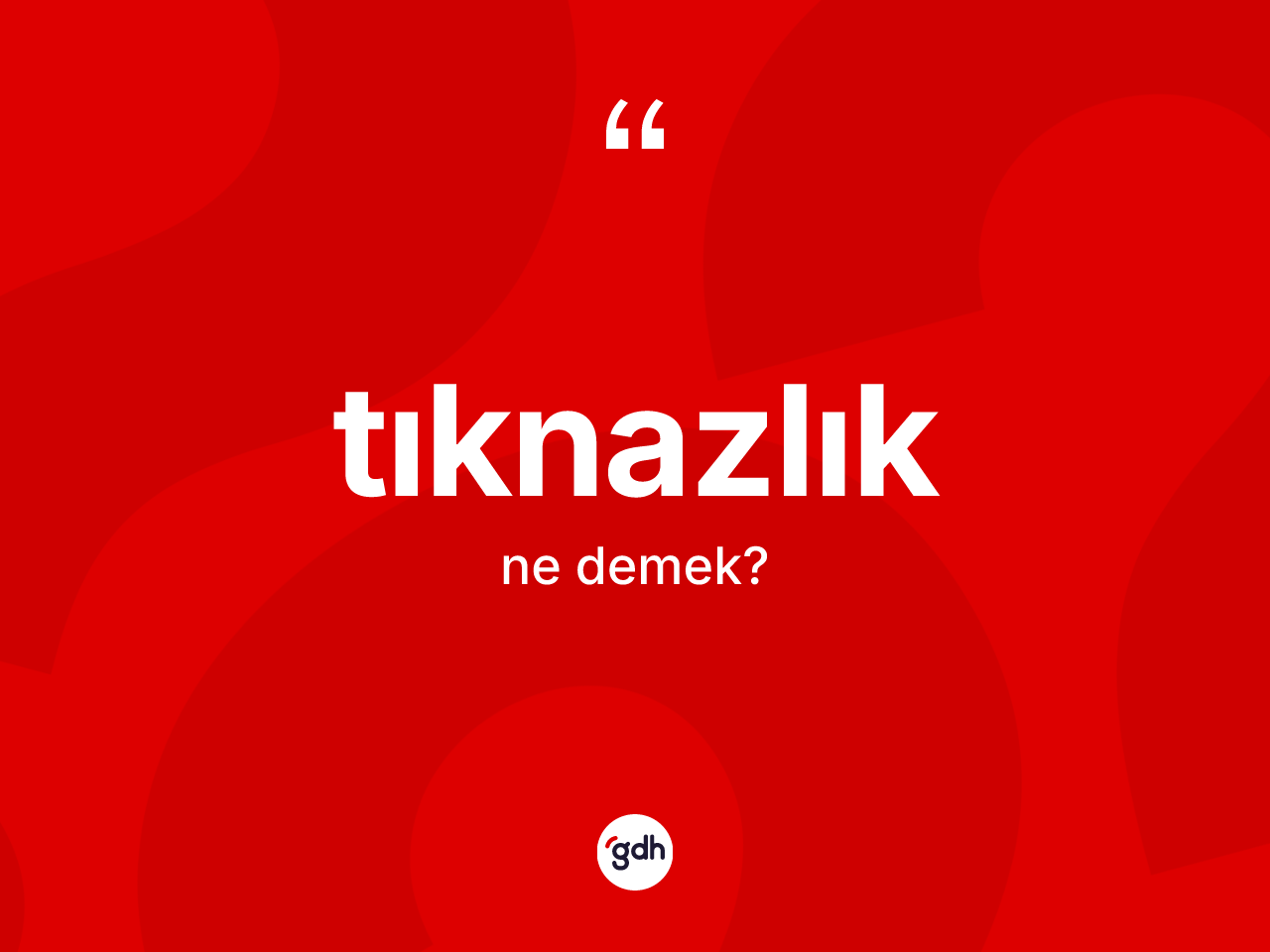 Tıknazlık kelimesinin tanımı nedir? Tıknazlık kelimesinin TDK'ya göre açıklaması nedir?