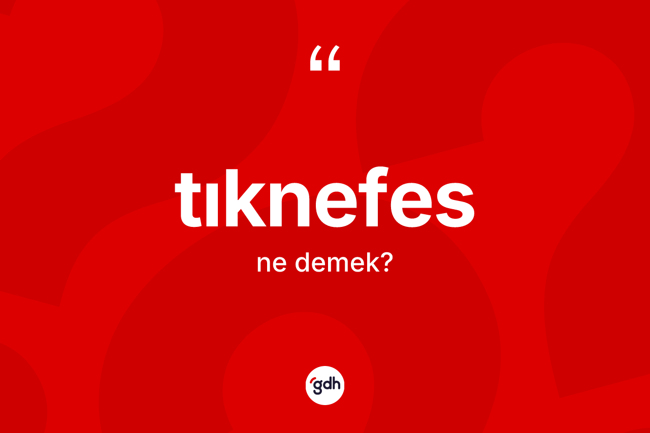 Tıknefes kelimesinin sözlükteki tanımı nedir?