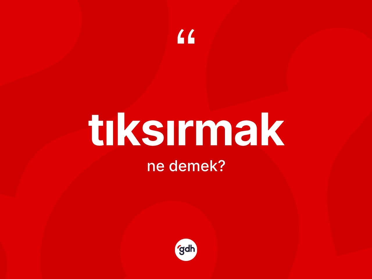 Tıksırmak kelimesi ne anlama gelir? Tıksırmağın TDK'ya göre anlamı nedir?
