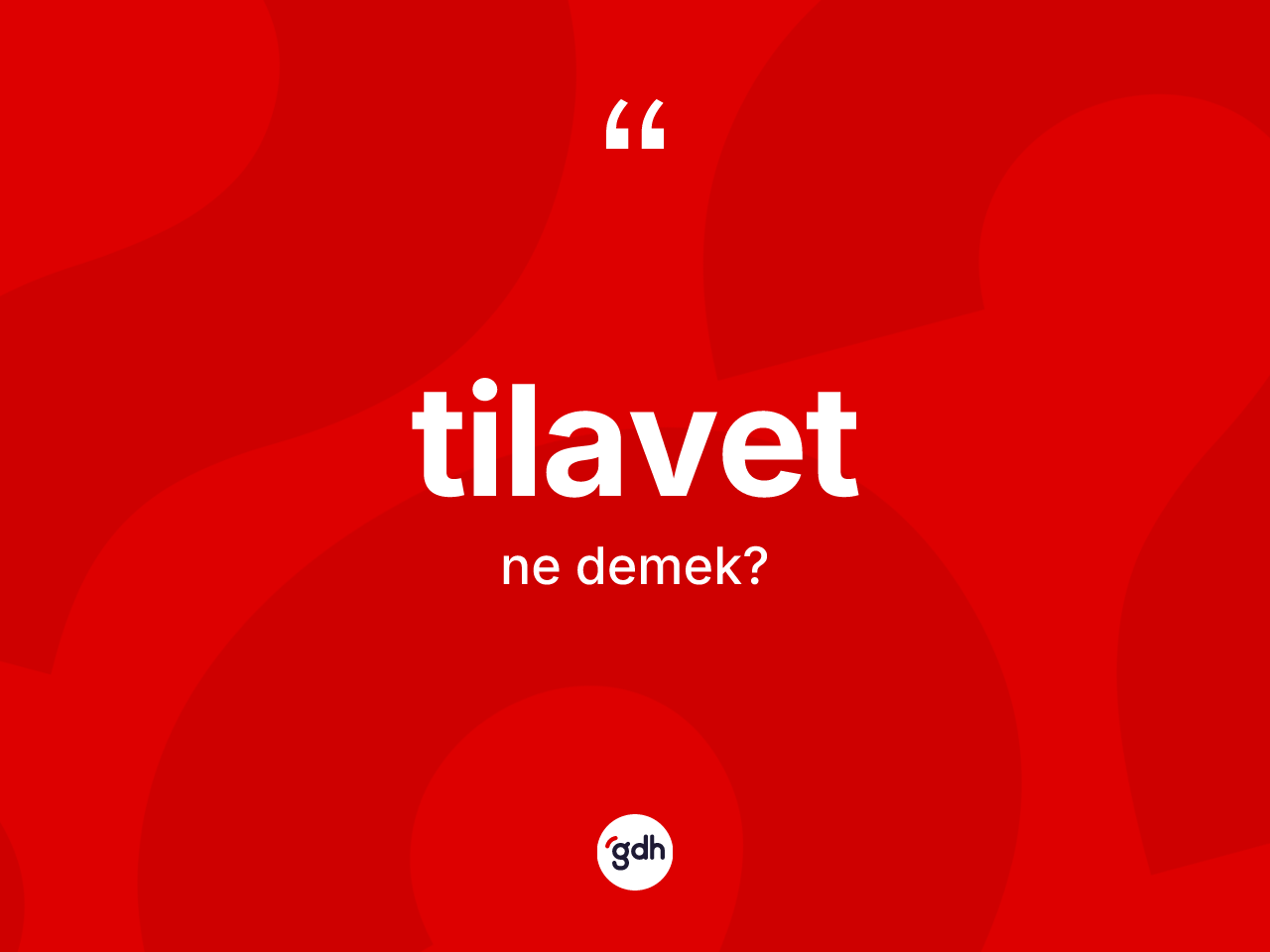 Tilavet kelimesi ne anlama gelir? Tilavet kelimesinin TDK'ya göre açıklaması nedir?