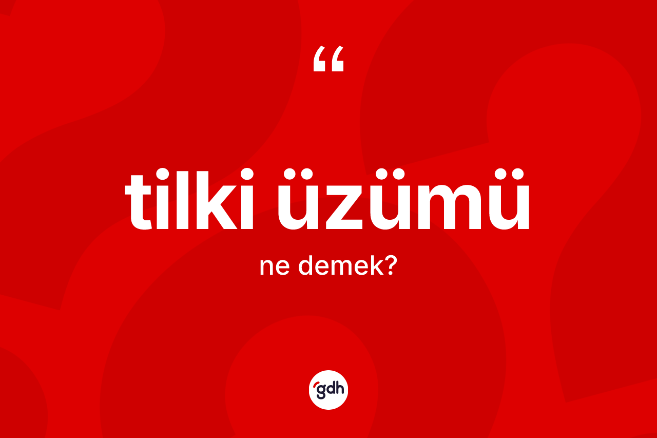 Tilki üzümü kelimesi nedir?