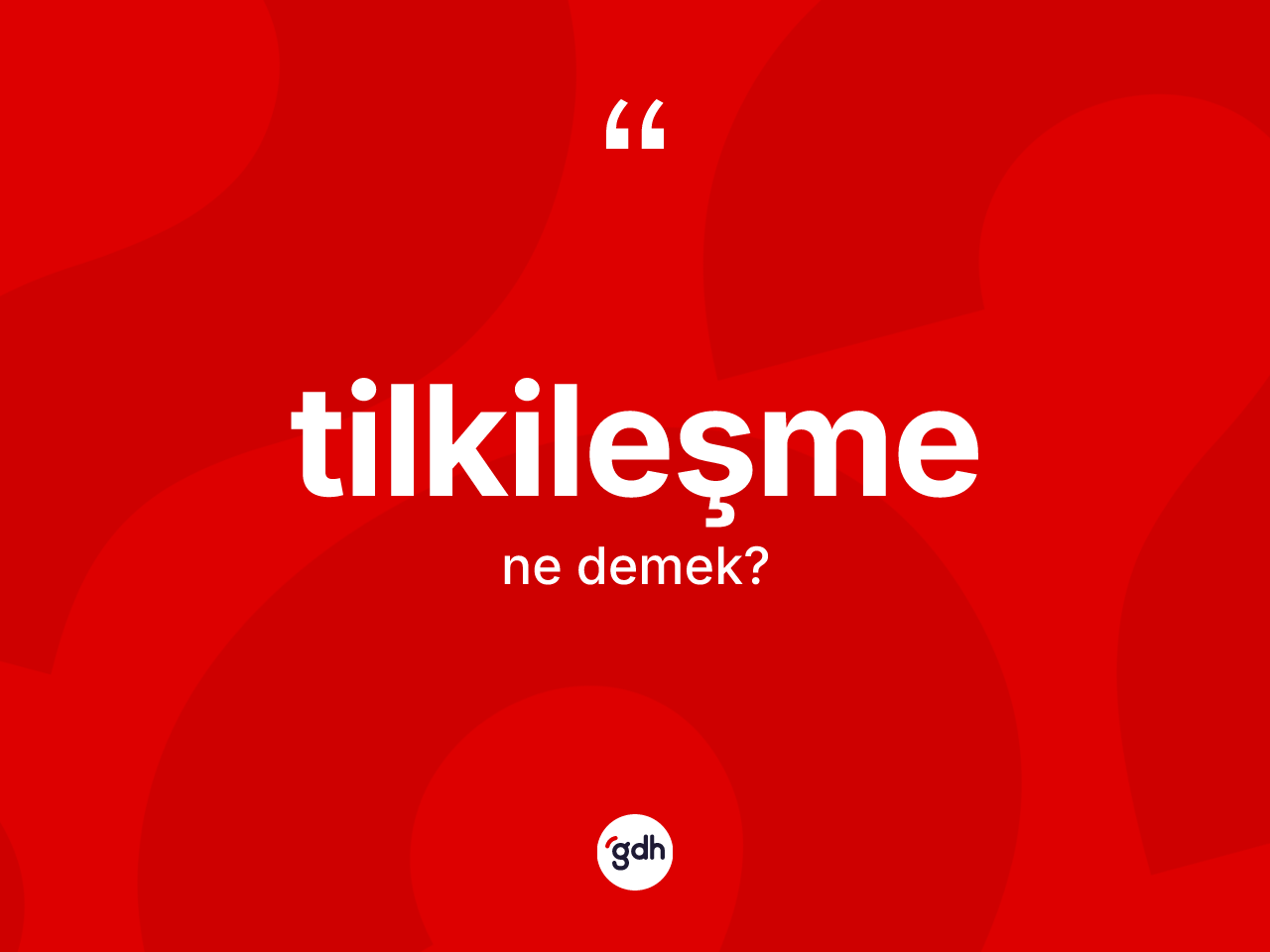 Tilkileşme ne anlama gelir? Tilkileşmenin TDK'ya göre anlamı nedir?