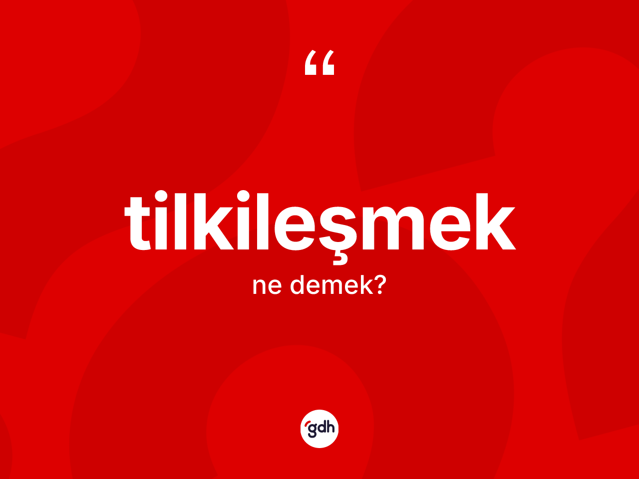Tilkileşmek ne anlama gelir? Tilkileşmeğin TDK'ya göre anlamı nedir?
