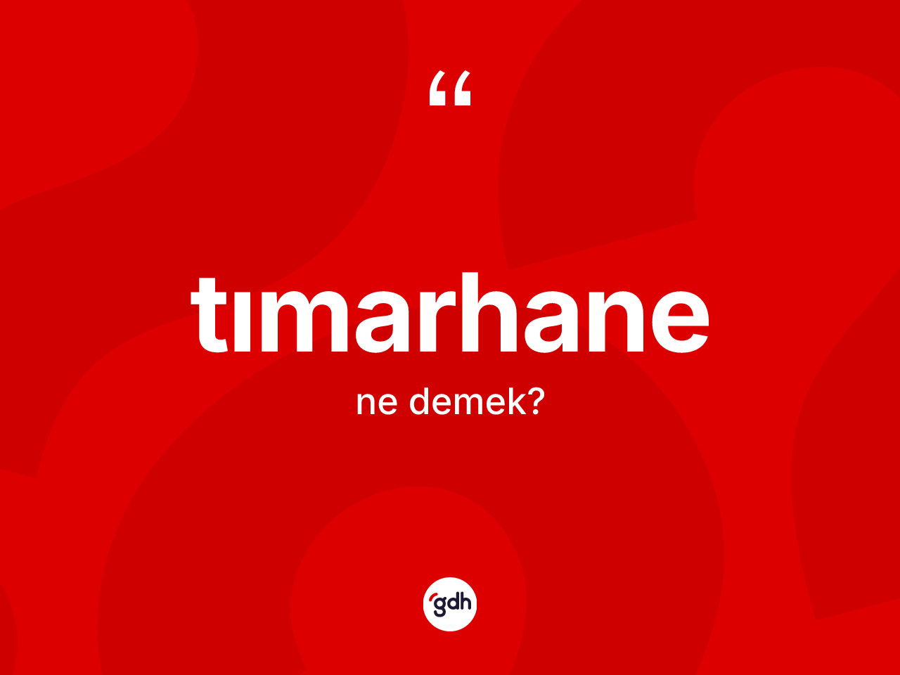 Tımarhane ne anlama gelir? Tımarhanenin TDK'ya göre anlamı nedir?