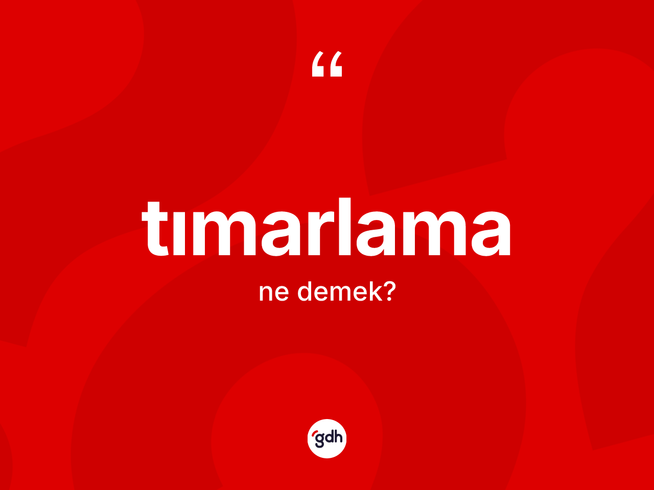Tımarlama kelimesinin sözlükteki tanımı nedir? Tımarlama kelimesinin TDK'ya göre açıklaması nedir?