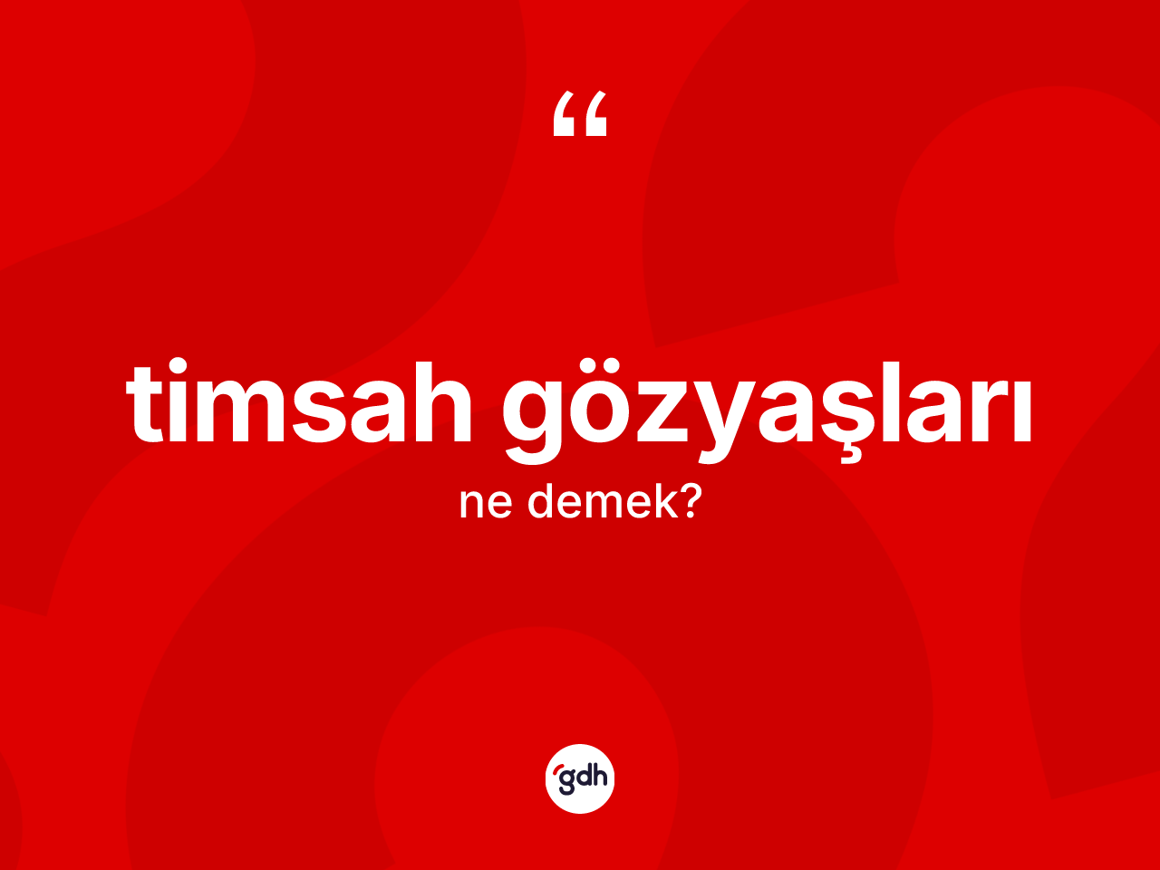 Timsah gözyaşları kelimesi ne anlama gelir? Timsah gözyaşlarının TDK'ya göre anlamı nedir?