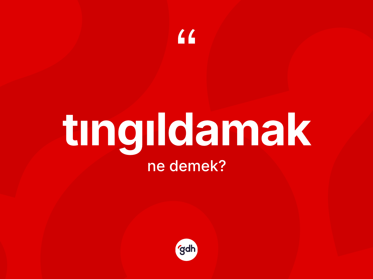Tıngıldamak ne demek? Tıngıldamağın kısaca tanımı nedir?