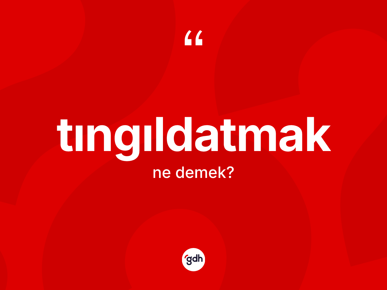 Tıngıldatmak kelimesinin anlamı nedir? Tıngıldatmağın TDK'ya göre anlamı nedir?