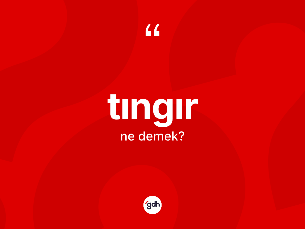 Tıngır kelimesi ne anlama gelir? Tıngırın TDK'ya göre anlamı nedir?