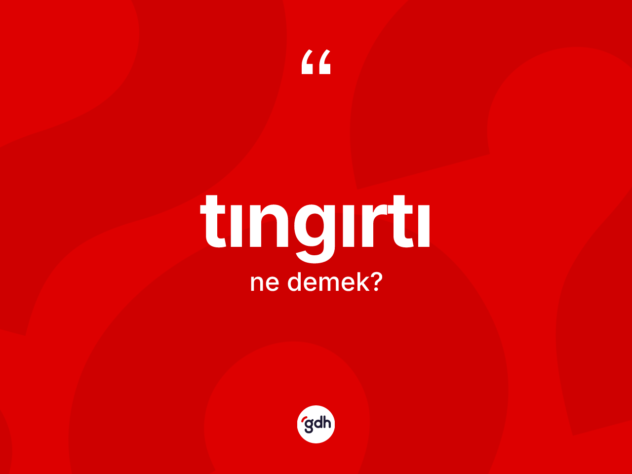 Tıngırtı kelimesinin anlamı nedir? Tıngırtının halk arasındaki kullanımı nasıldır?