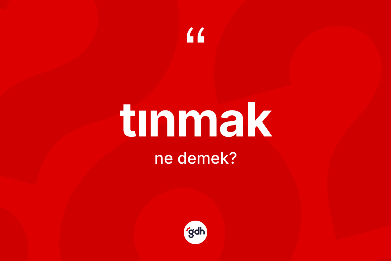 Tınmak nedir?