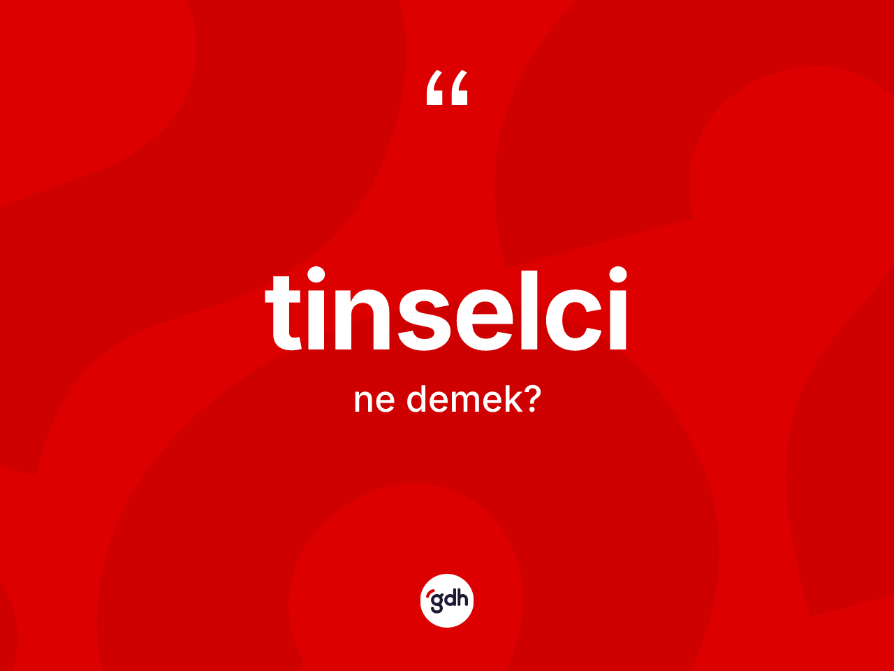 Tinselci kelimesinin tanımı nedir? Tinselcinin halk arasındaki kullanımı nasıldır?