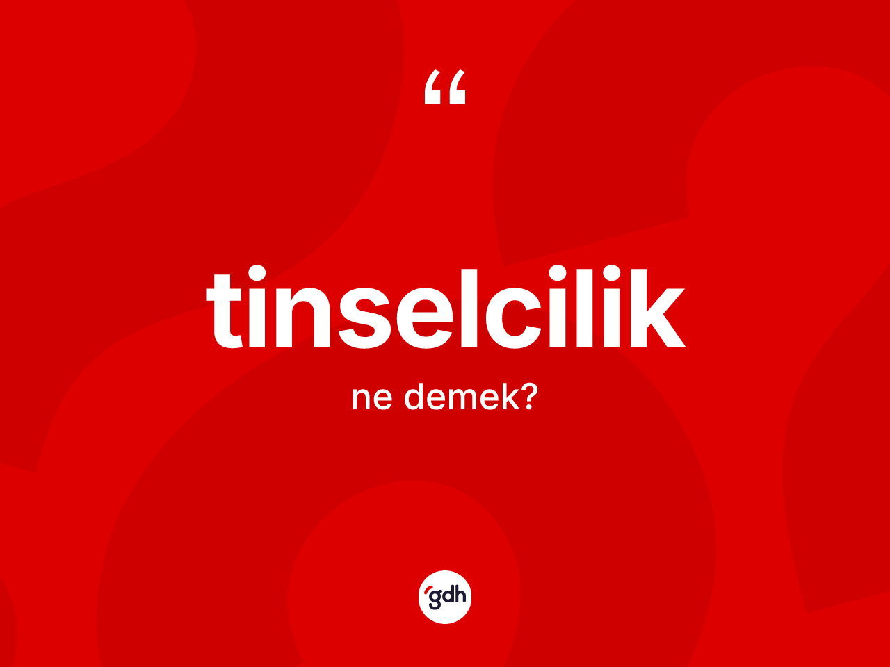 Tinselcilik kelimesinin tanımı nedir? Tinselcilik kelimesinin TDK anlamı nedir?
