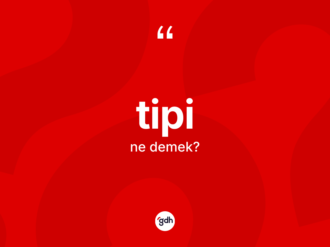 Tipi kelimesinin sözlükteki tanımı nedir? Tipinin TDK'ya göre anlamı nedir?