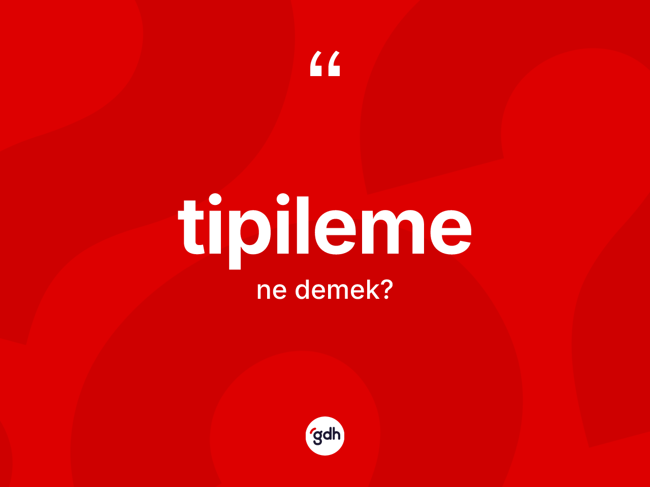 Tipileme kelimesi ne anlama gelir? Tipilemenin TDK'ya göre anlamı nedir?