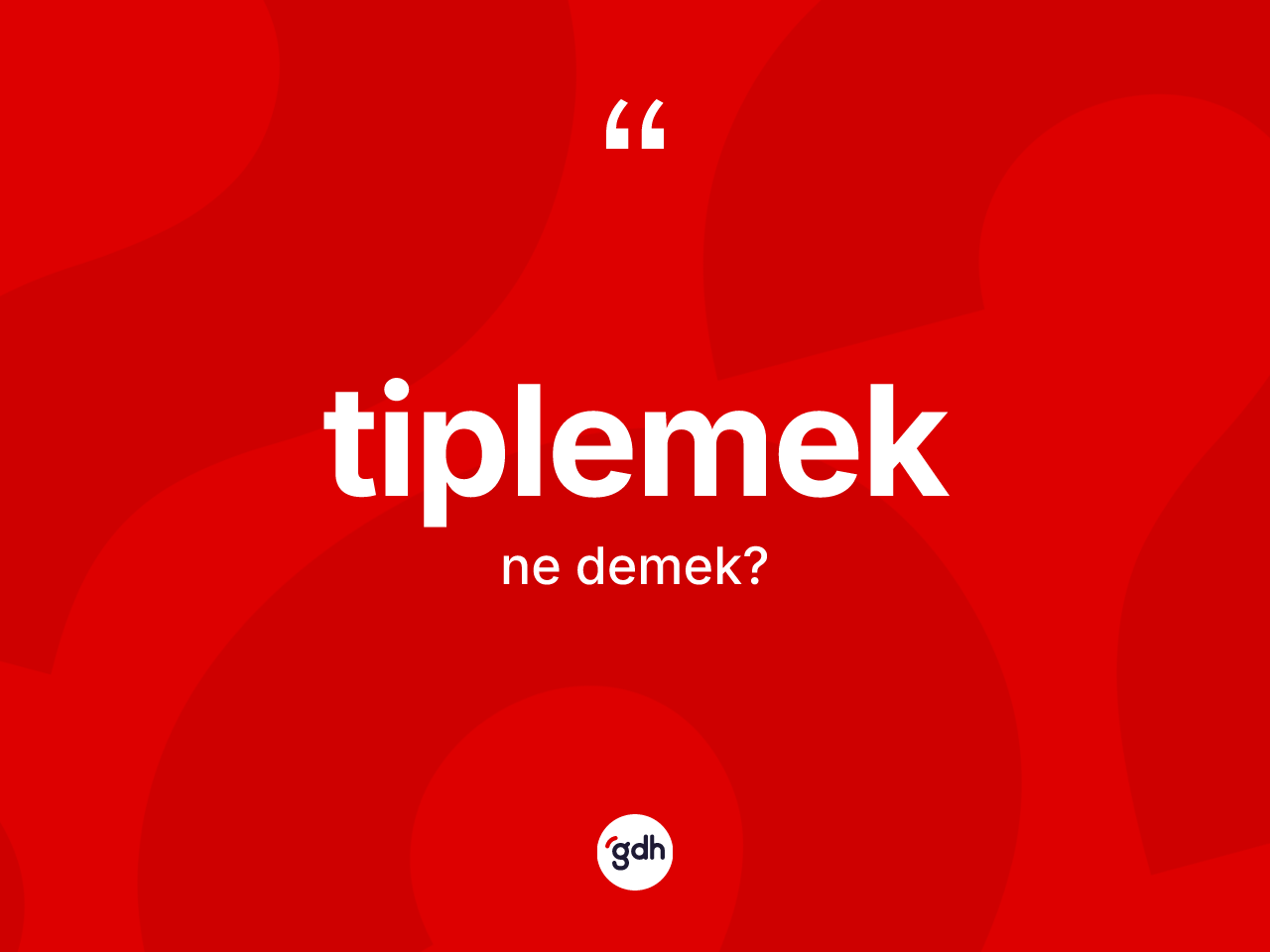 Tiplemek kelimesi nedir? Tiplemeğin TDK'ya göre anlamı nedir?
