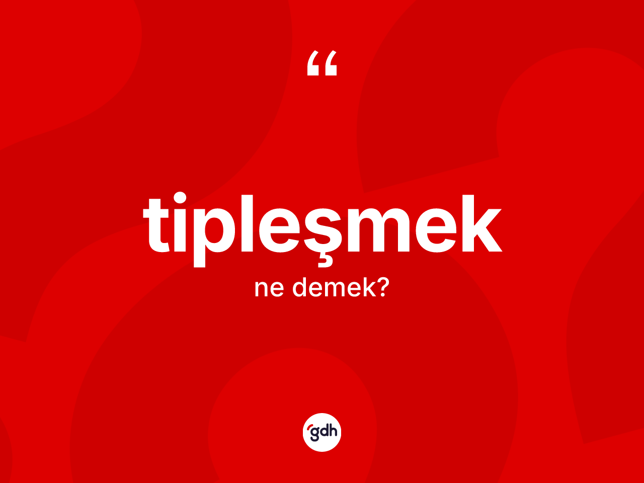 Tipleşmek nedir? Tipleşmeğin kısaca tanımı nedir?