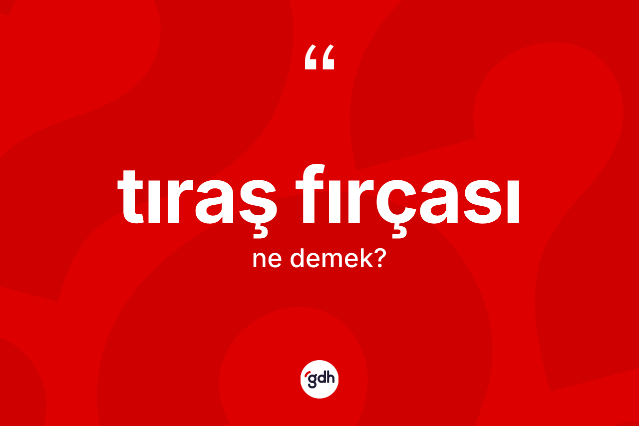 Tıraş fırçası kelimesinin tanımı nedir?