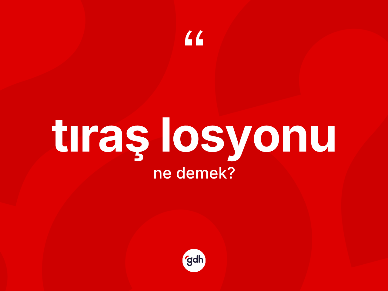 Tıraş losyonu kelimesi nedir? Tıraş losyonunun sözlükteki anlamı nedir?
