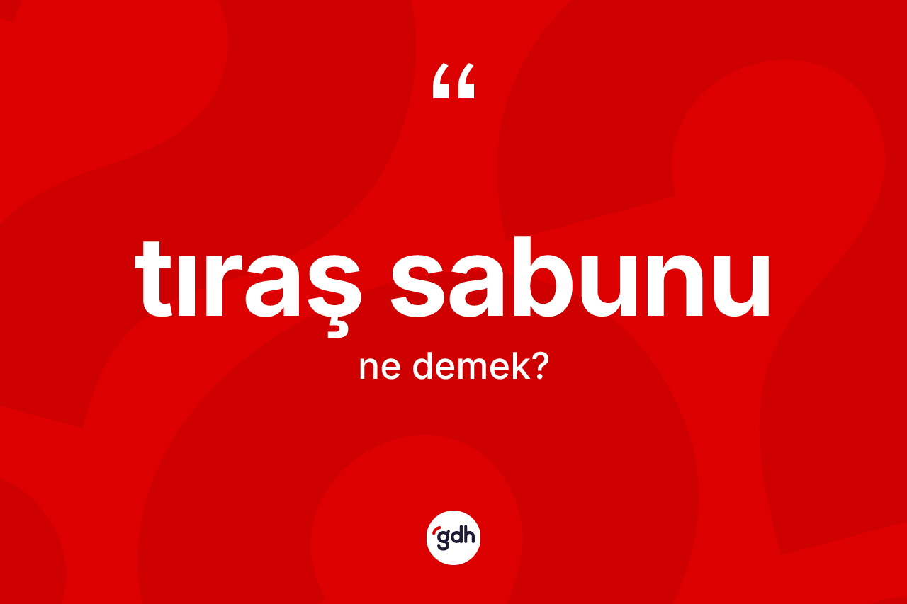 Tıraş sabunu kelimesi nedir?
