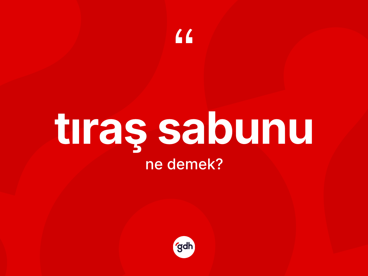 Tıraş sabunu kelimesi nedir? Tıraş sabunu kelimesinin TDK anlamı nedir?