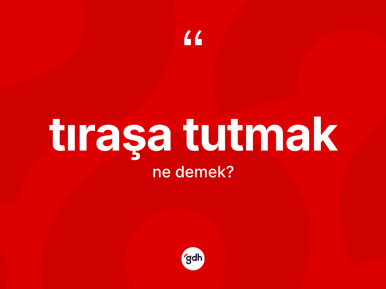 Tıraşa tutmak ifadesinin anlamı nedir? Tıraşa tutmak sözü hangi durumlarda kullanılır?