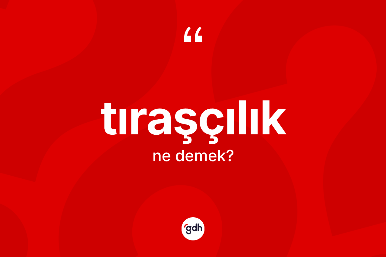 Tıraşçılık kelimesinin tanımı nedir? Tıraşçılık kelimesinin TDK'ya göre açıklaması nedir?