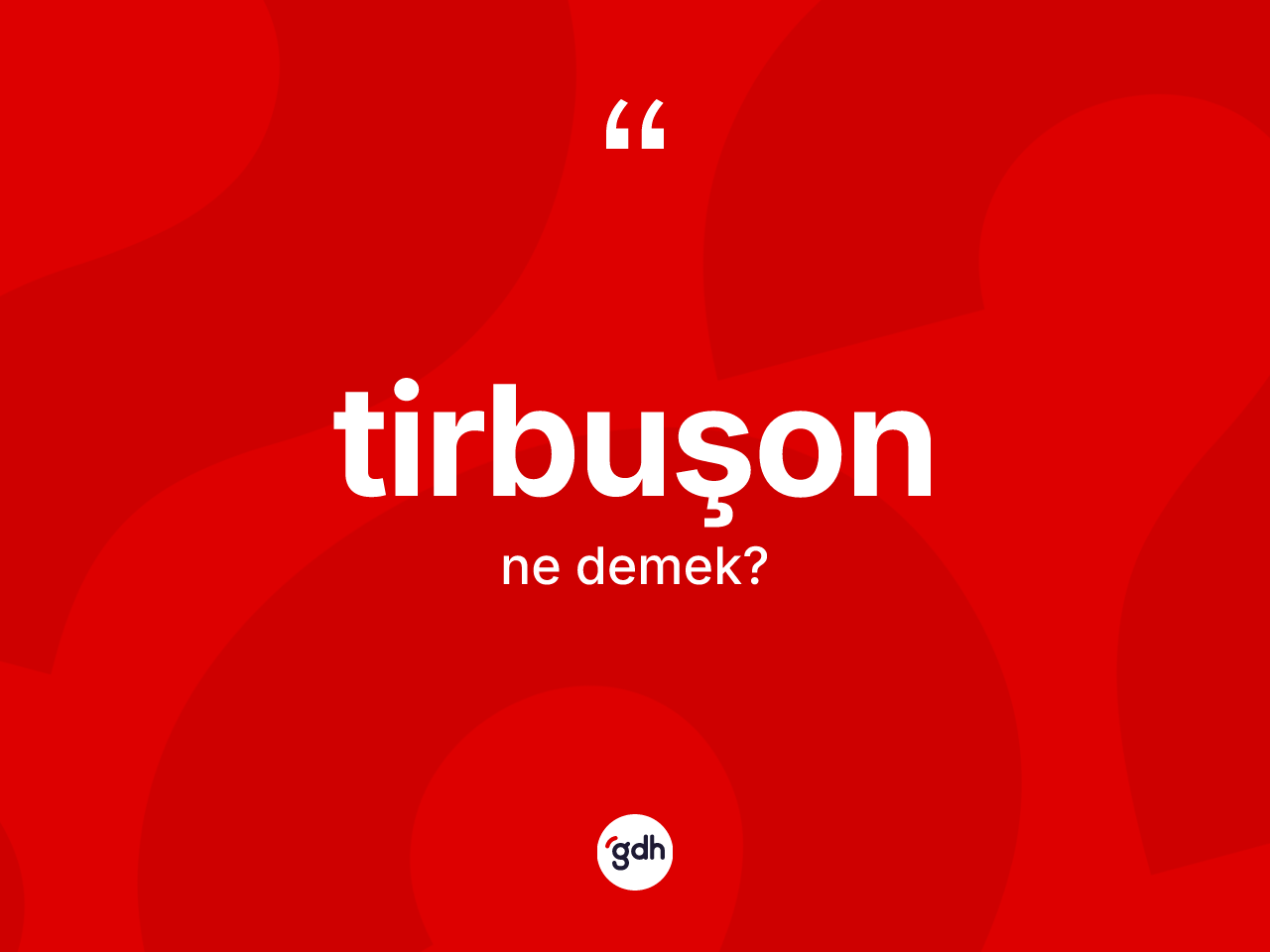 Tirbuşon kelimesi ne anlama gelir? Tirbuşon kelimesinin özellikleri nelerdir?