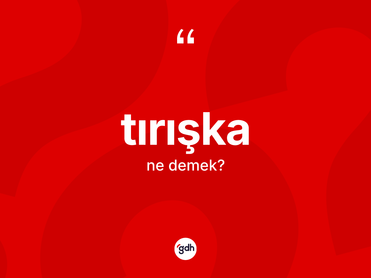 Tırışka kelimesinin tanımı nedir? Tırışka kelimesinin TDK'ya göre açıklaması nedir?