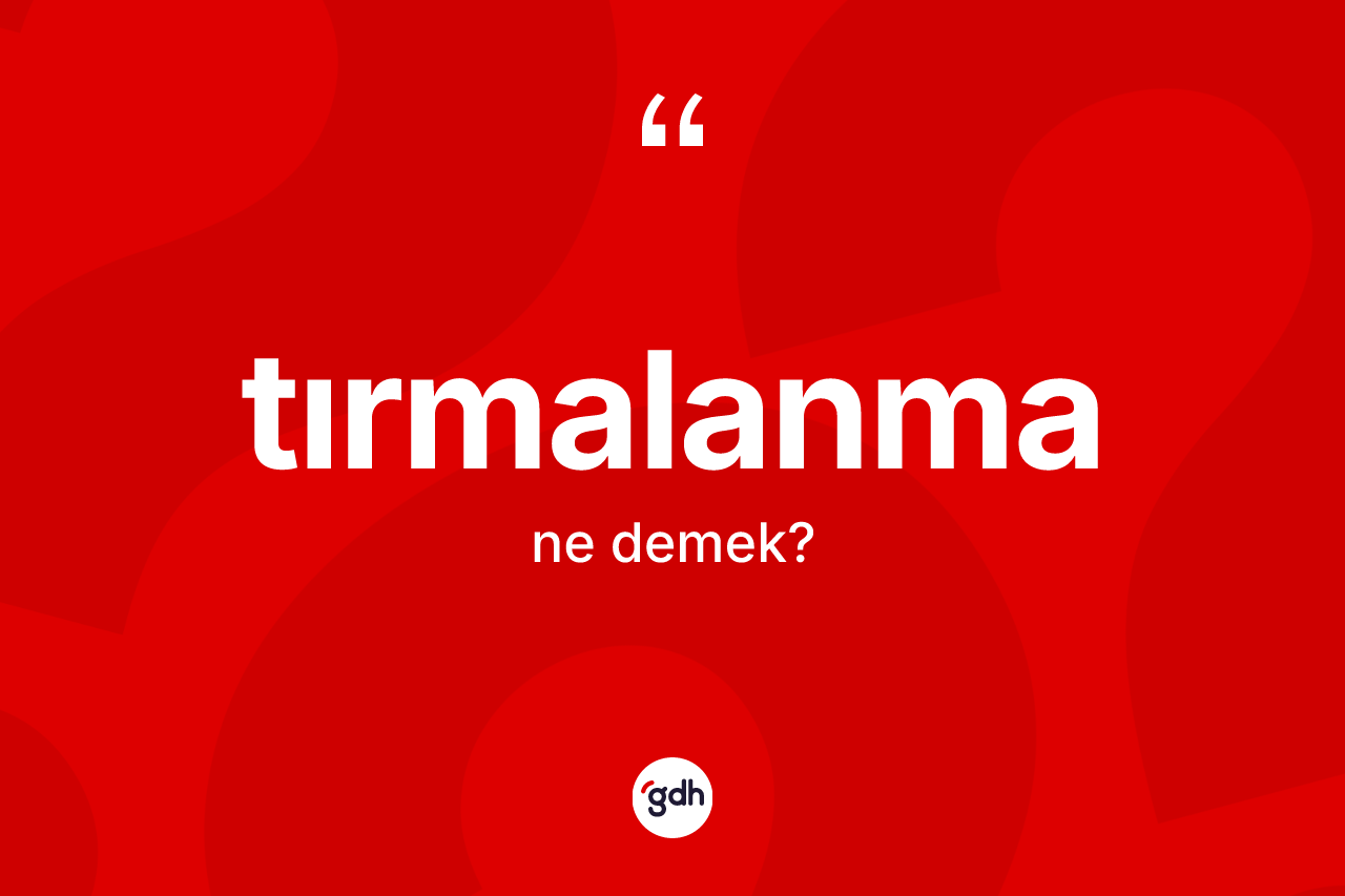 Tırmalanma ne anlama gelir?