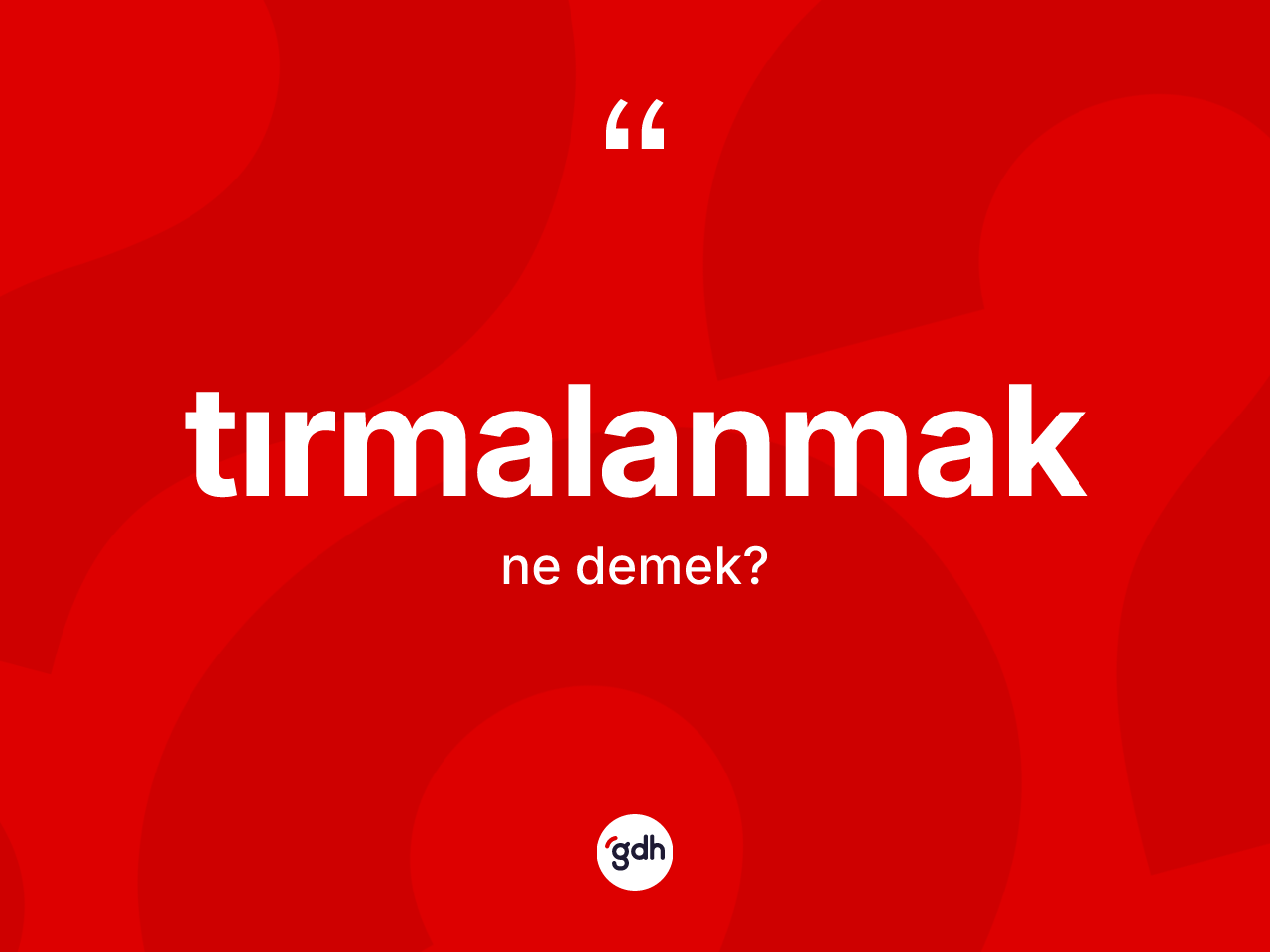 Tırmalanmak kelimesinin anlamı nedir? Tırmalanmağın sözlükteki anlamı nedir?