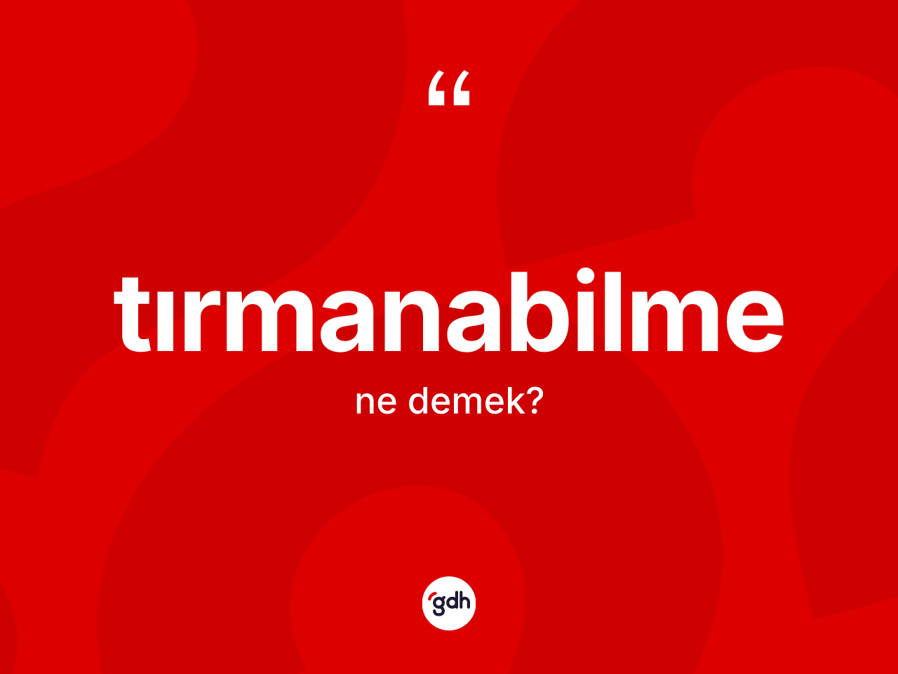 Tırmanabilme nedir? Tırmanabilmenin kısaca tanımı nedir?