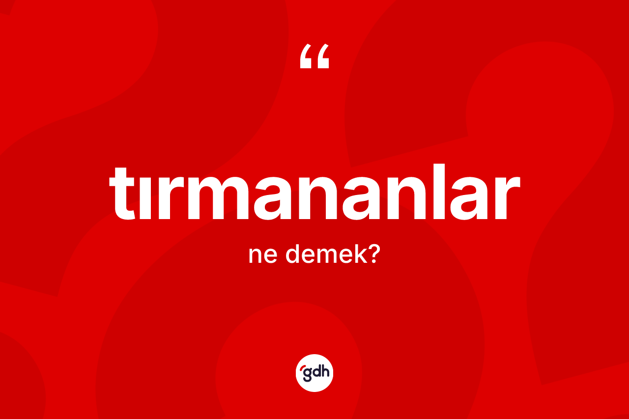 Tırmananlar kelimesi nedir?