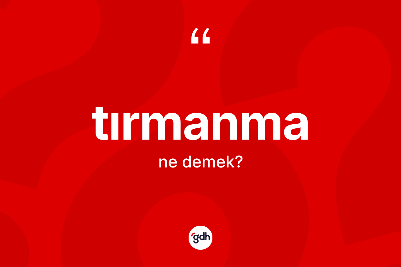 Tırmanma kelimesi ne anlama gelir? Tırmanmanın halk arasındaki kullanımı nasıldır?