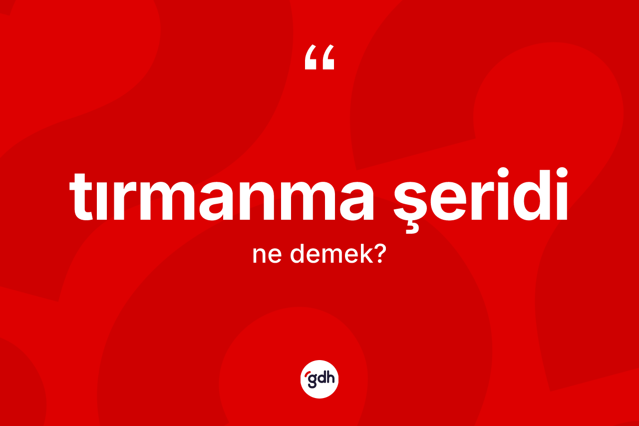 Tırmanma şeridi kelimesi ne demek? Tırmanma şeridinin TDK'ya göre anlamı nedir?