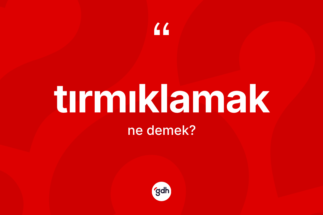 Tırmıklamak kelimesinin tanımı nedir? Tırmıklamağın kısaca tanımı nedir?